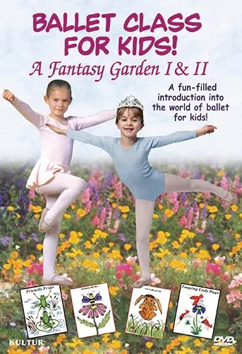 Ballet Class for Kids: A Fantasy Garden I & II