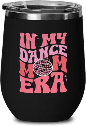 Dance Mom Era Wine Tumbler 12oz Black -Dance Mom Era A - Dancer Dance Teacher Ballet Coach Instructor Choreographer Zumba Party People Pole Dancer