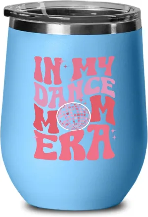 Dance Mom Era Wine Tumbler 12oz Blue -Dance Mom Era A - Dancer Dance Teacher Ballet Coach Instructor Choreographer Zumba Party People Pole Dancer