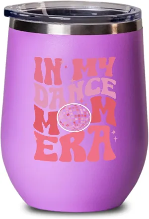 Dance Mom Era Wine Tumbler 12oz Pink -Dance Mom Era A - Dancer Dance Teacher Ballet Coach Instructor Choreographer Zumba Party People Pole Dancer