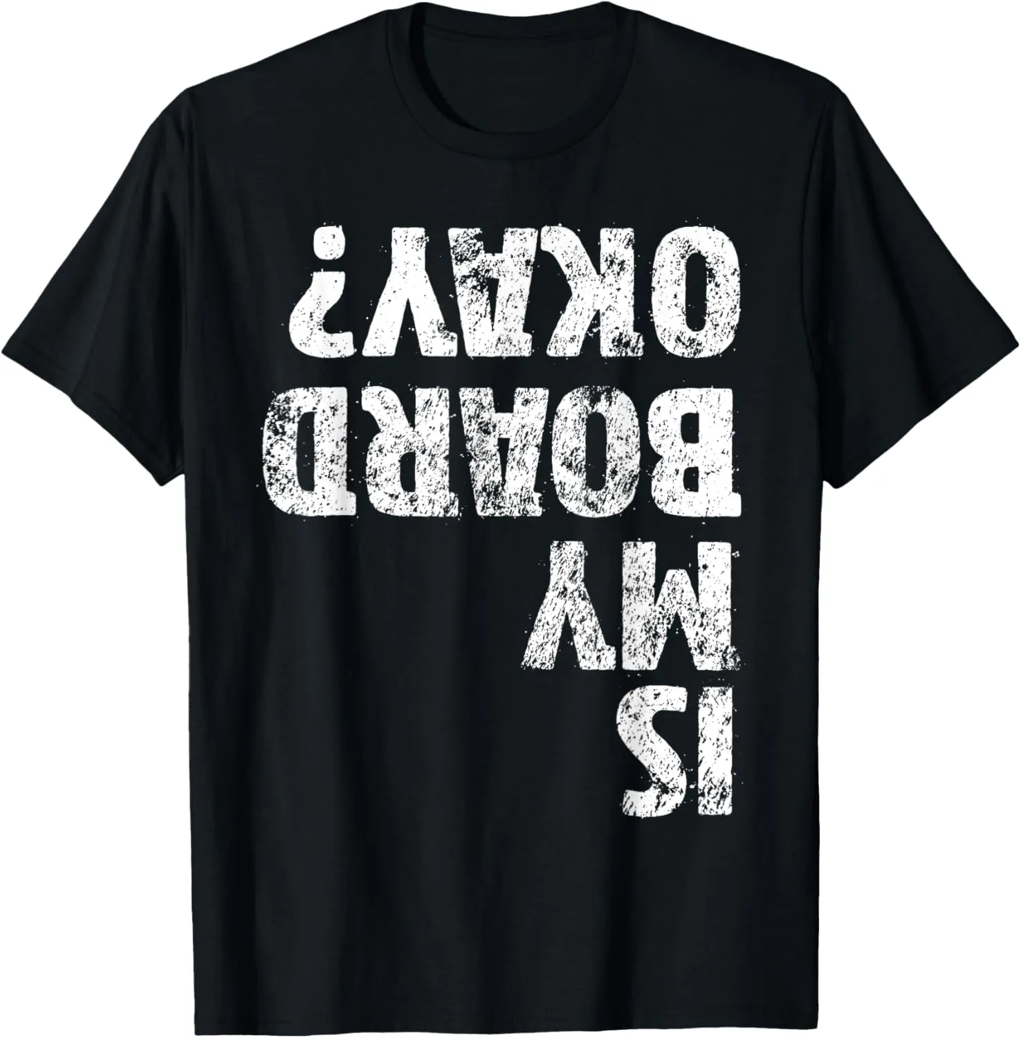 Is My Board Okay? Funny Vintage Skateboarding Skater T-Shirt