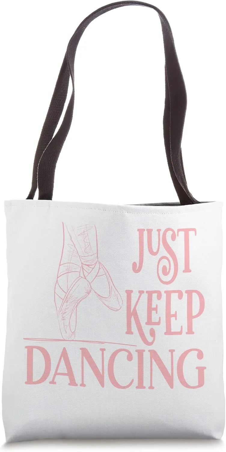 Just Keep Dancing with Ballet Pointe Shoes Print Tote Bag