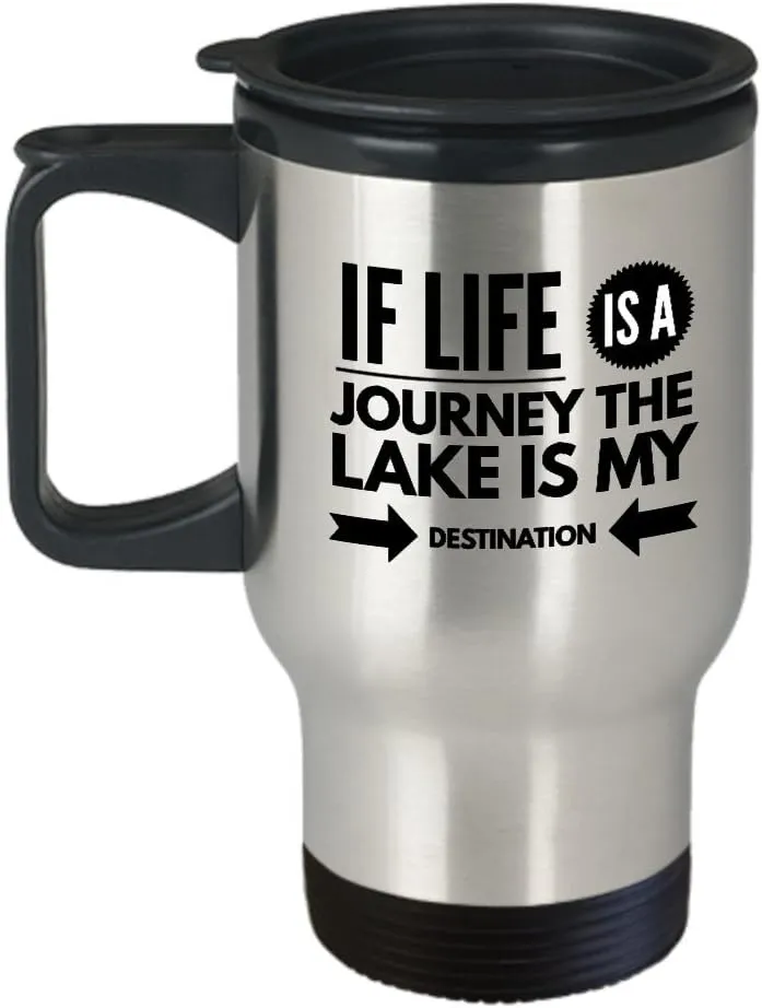 Lake Travel Mug - If Life is a Journey The is My Destination - Gift for Nature Lover - 14 oz Stainless Steel Coffee Cup