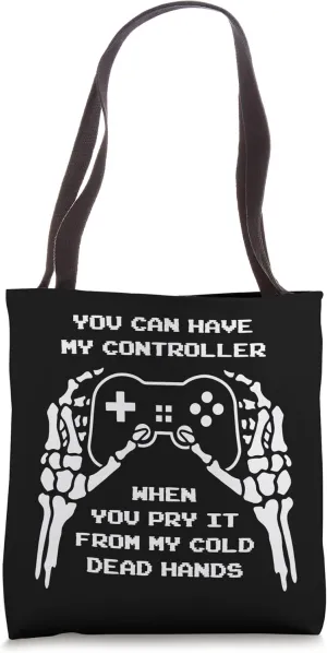 You Can Have My Controller When You Pry It From My Cold... Tote Bag